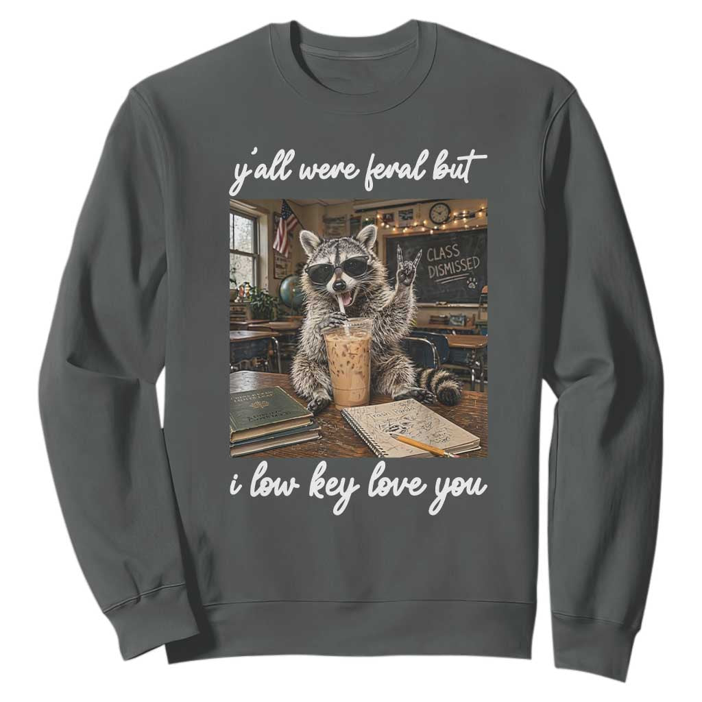 Funny Classroom Raccoon Iced Coffee Teacher Sweatshirt Y'all Were Feral But I Low Key Love You TS02 Dark Heather Print Your Wear