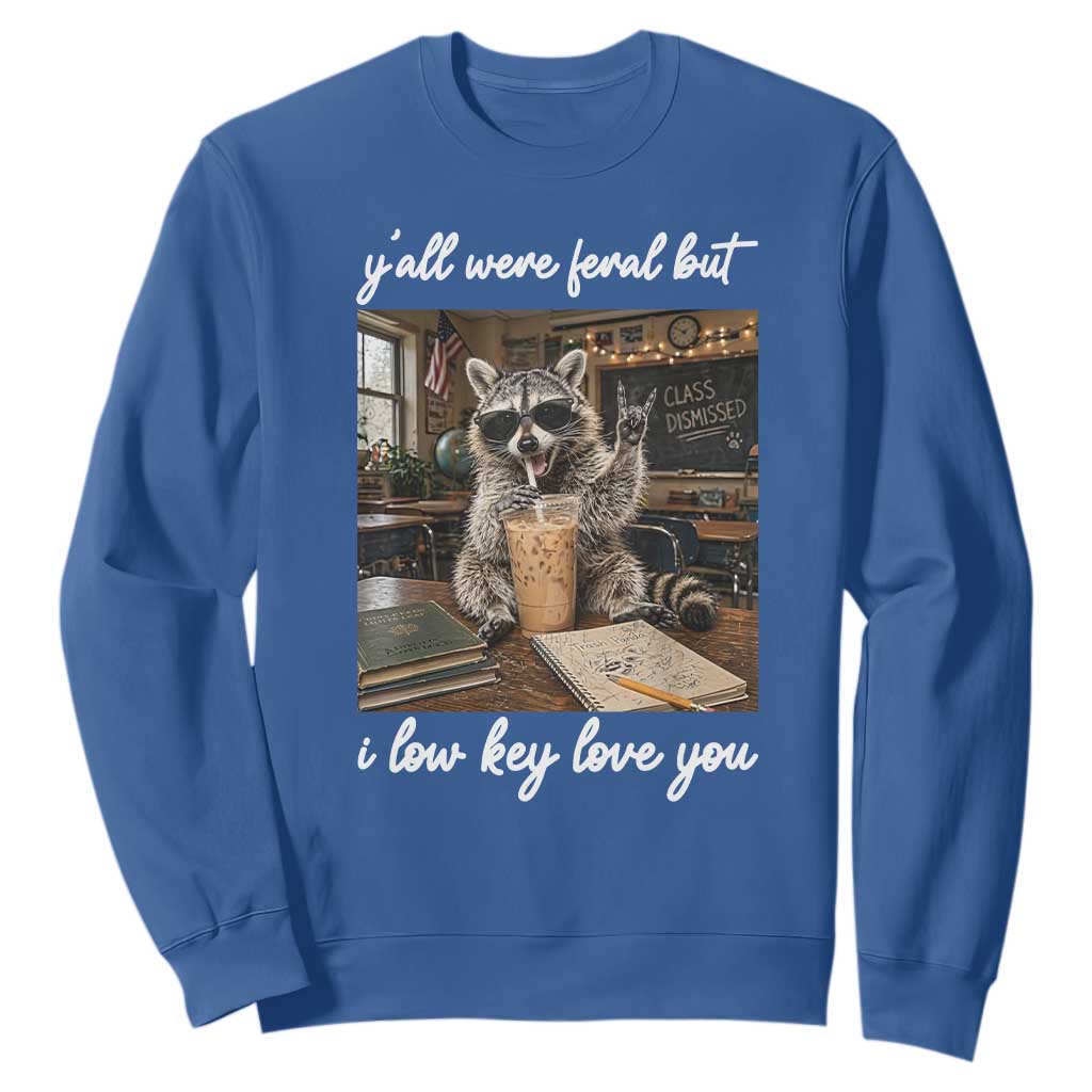 Funny Classroom Raccoon Iced Coffee Teacher Sweatshirt Y'all Were Feral But I Low Key Love You TS02 Royal Blue Print Your Wear
