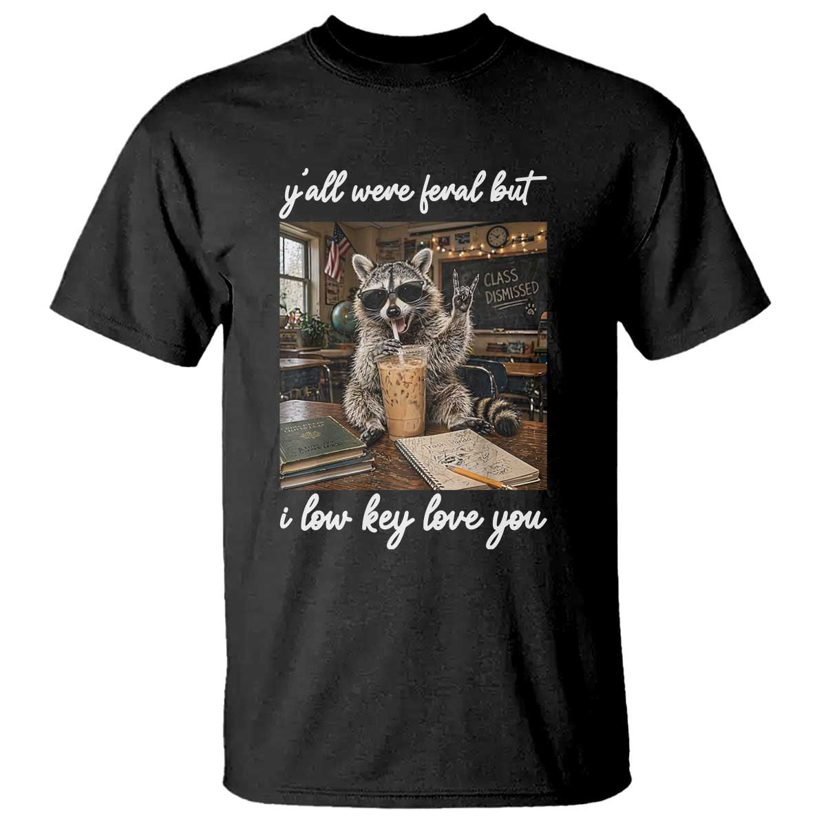 Funny Classroom Raccoon Iced Coffee Teacher T Shirt Y'all Were Feral But I Low Key Love You TS02 Black Print Your Wear