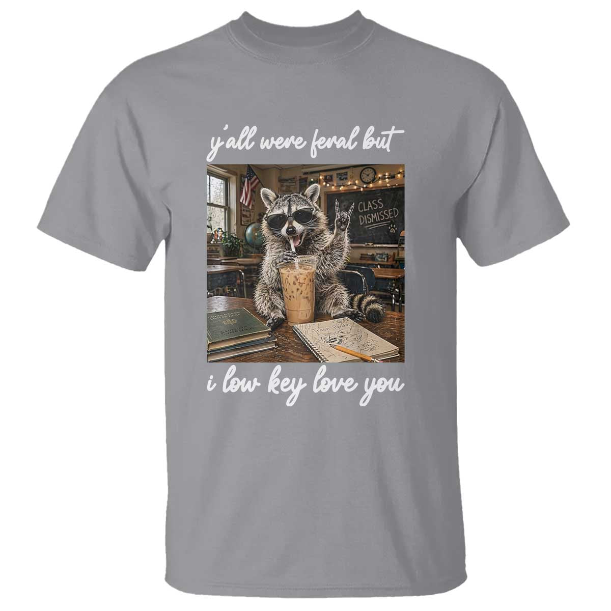 Funny Classroom Raccoon Iced Coffee Teacher T Shirt Y'all Were Feral But I Low Key Love You TS02 Sport Gray Print Your Wear