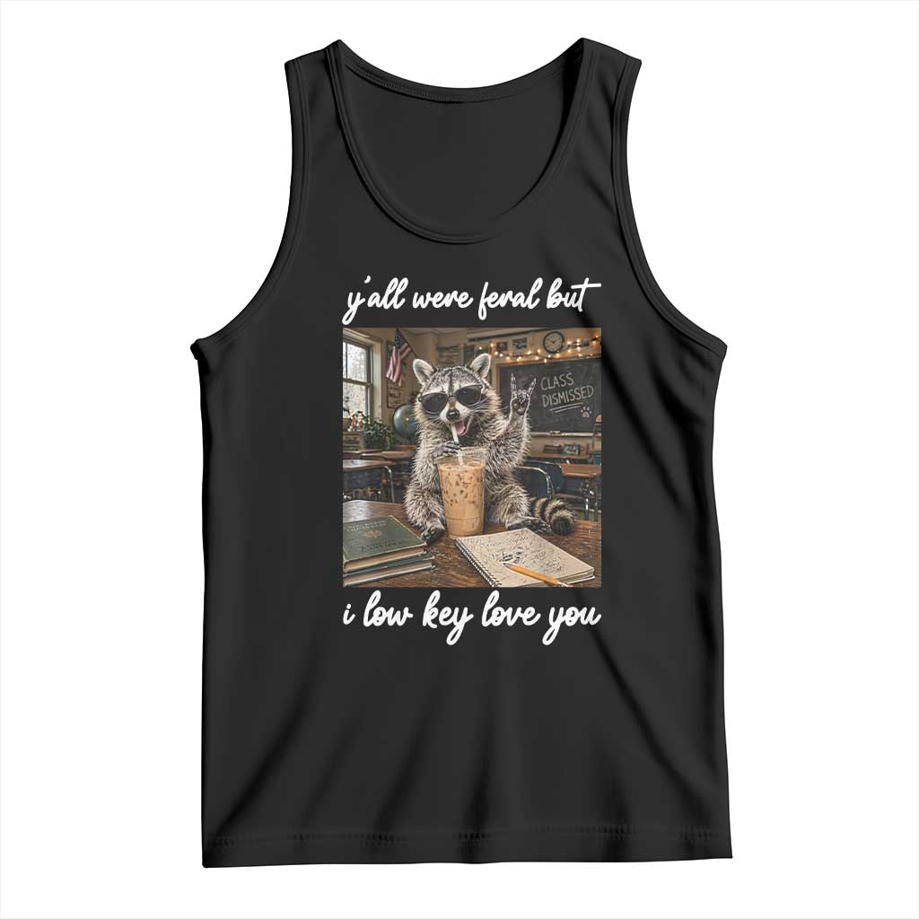Funny Classroom Raccoon Iced Coffee Teacher Tank Top Y'all Were Feral But I Low Key Love You TS02 Black Print Your Wear