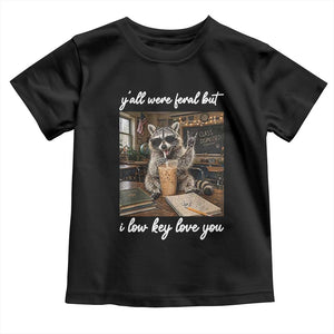 Funny Classroom Raccoon Iced Coffee Teacher Toddler T Shirt Y'all Were Feral But I Low Key Love You TS02 Black Print Your Wear