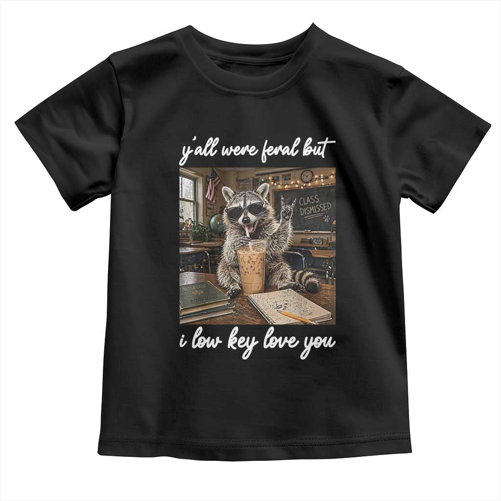 Funny Classroom Raccoon Iced Coffee Teacher Toddler T Shirt Y'all Were Feral But I Low Key Love You TS02 Black Print Your Wear