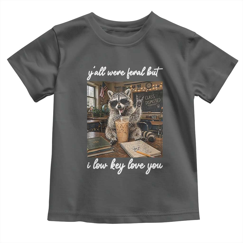 Funny Classroom Raccoon Iced Coffee Teacher Toddler T Shirt Y'all Were Feral But I Low Key Love You TS02 Dark Heather Print Your Wear