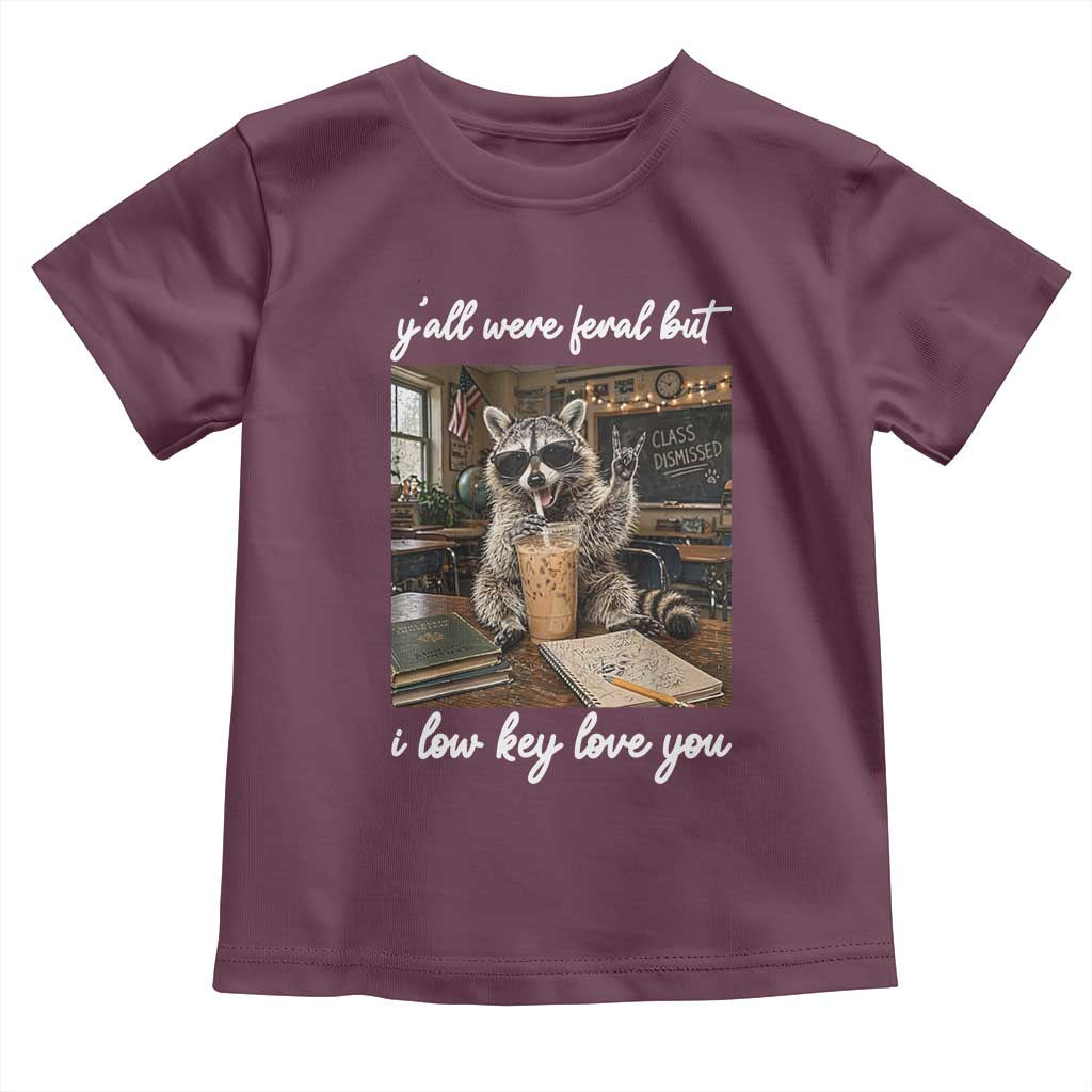 Funny Classroom Raccoon Iced Coffee Teacher Toddler T Shirt Y'all Were Feral But I Low Key Love You TS02 Maroon Print Your Wear
