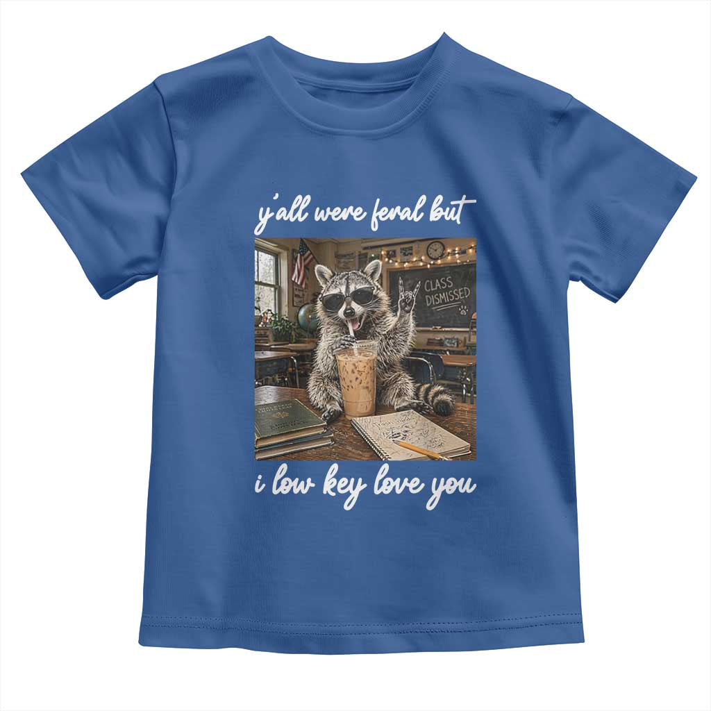 Funny Classroom Raccoon Iced Coffee Teacher Toddler T Shirt Y'all Were Feral But I Low Key Love You TS02 Royal Blue Print Your Wear