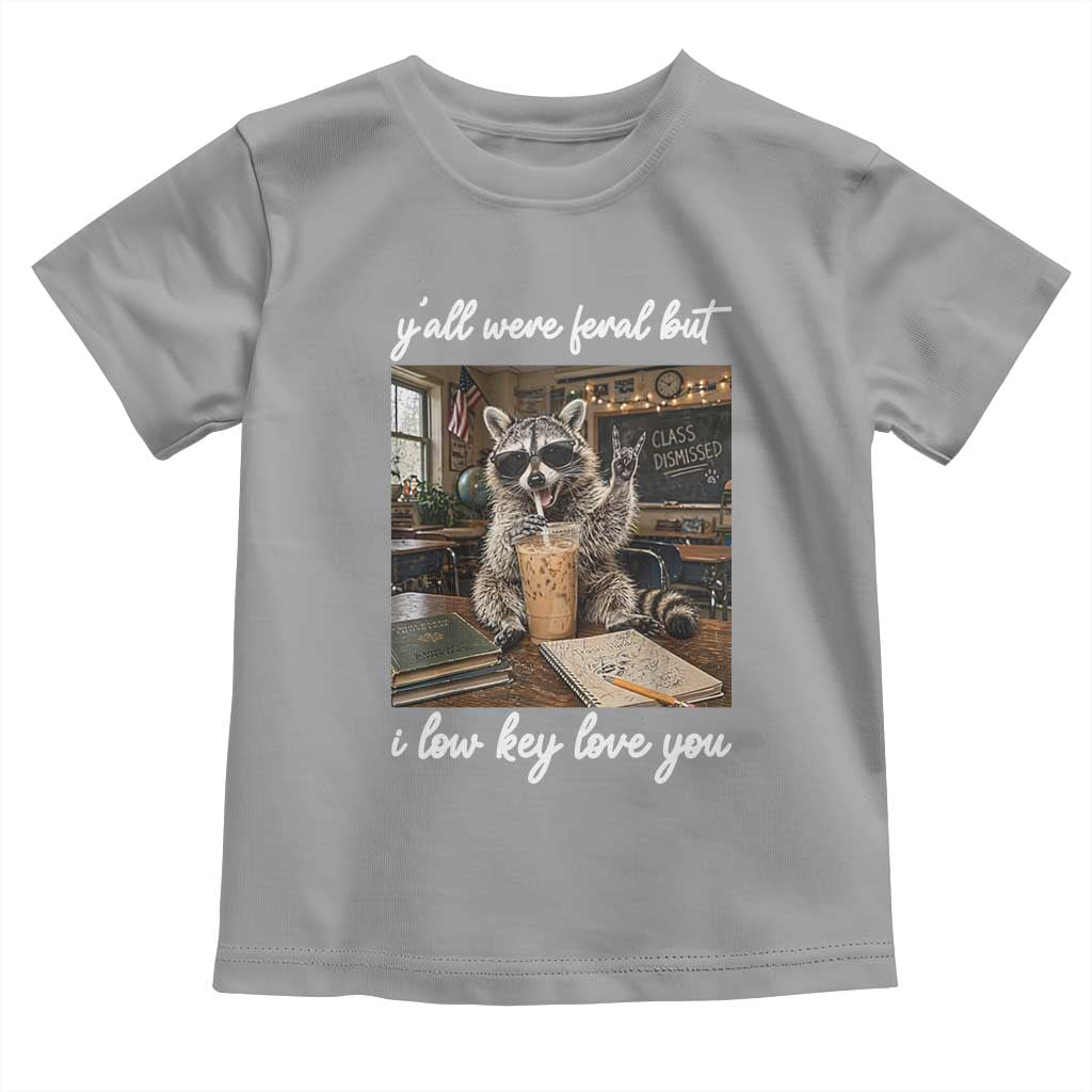 Funny Classroom Raccoon Iced Coffee Teacher Toddler T Shirt Y'all Were Feral But I Low Key Love You TS02 Sport Gray Print Your Wear