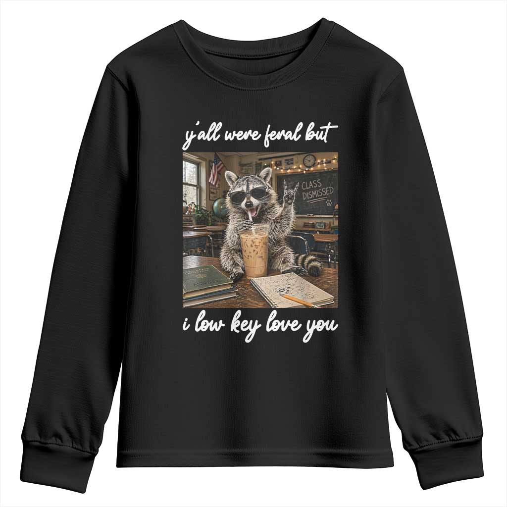 Funny Classroom Raccoon Iced Coffee Teacher Youth Sweatshirt Y'all Were Feral But I Low Key Love You TS02 Black Print Your Wear