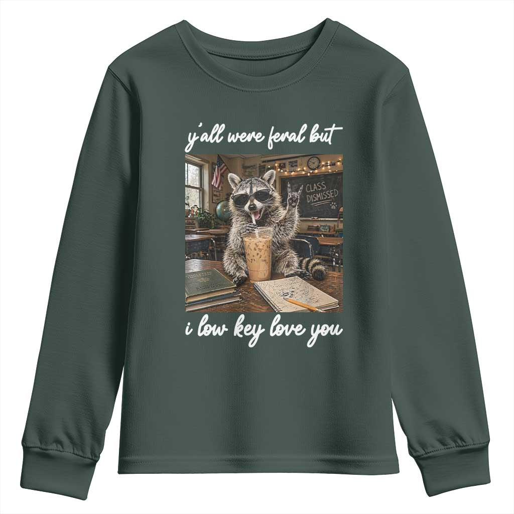 Funny Classroom Raccoon Iced Coffee Teacher Youth Sweatshirt Y'all Were Feral But I Low Key Love You TS02 Dark Forest Green Print Your Wear