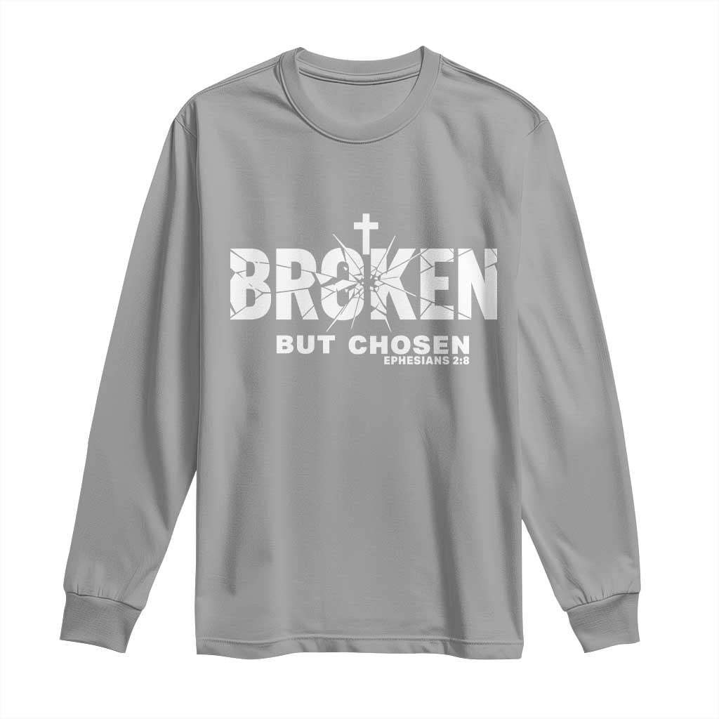 Broken But Chosen Ephesians 2:8 Bible Verse Long Sleeve Shirt Christian Faith Grace and Salvation Gift TS02 Sport Gray Print Your Wear