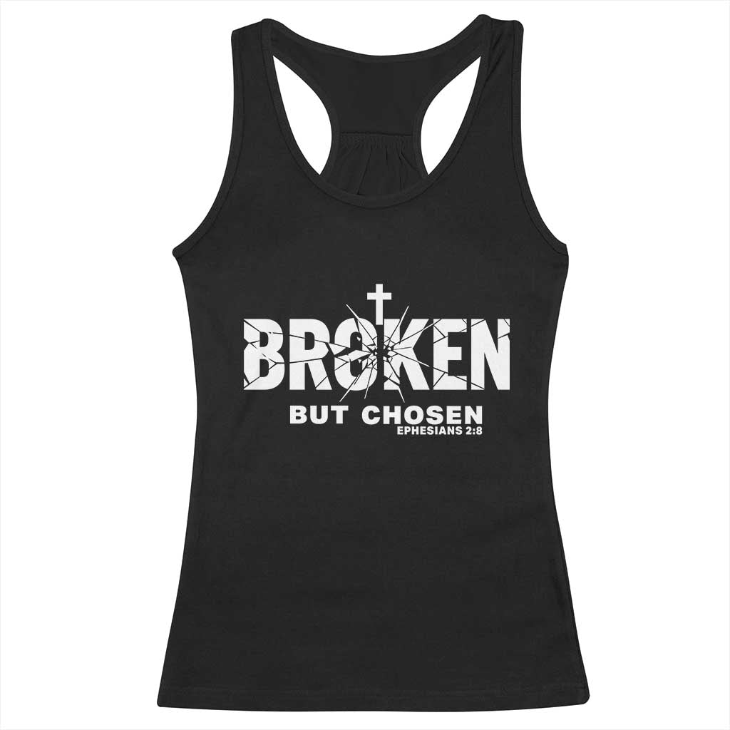 Broken But Chosen Ephesians 2:8 Bible Verse Racerback Tank Top Christian Faith Grace and Salvation Gift