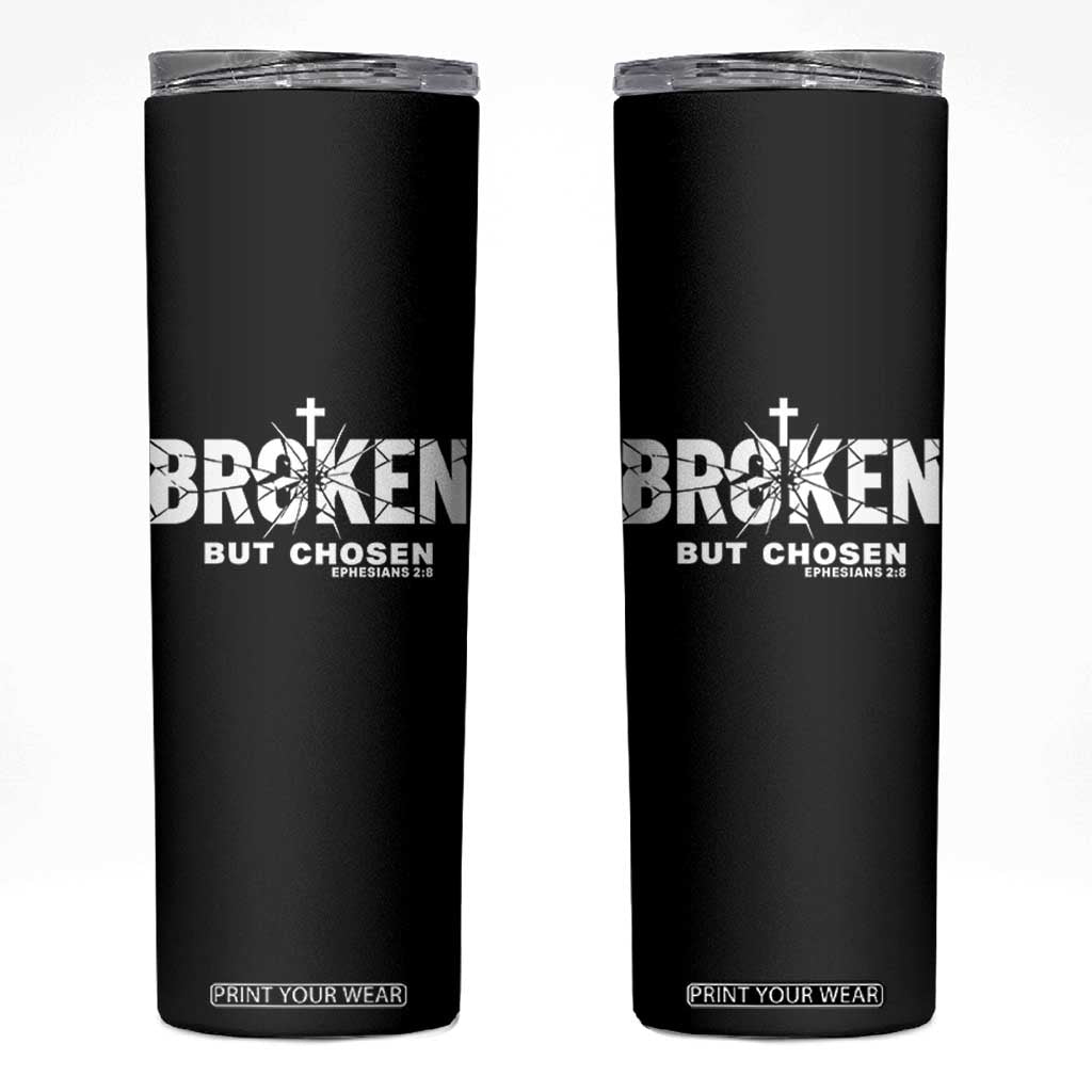 Broken But Chosen Ephesians 2:8 Bible Verse Skinny Tumbler Christian Faith Grace and Salvation Gift TS02 Black Print Your Wear
