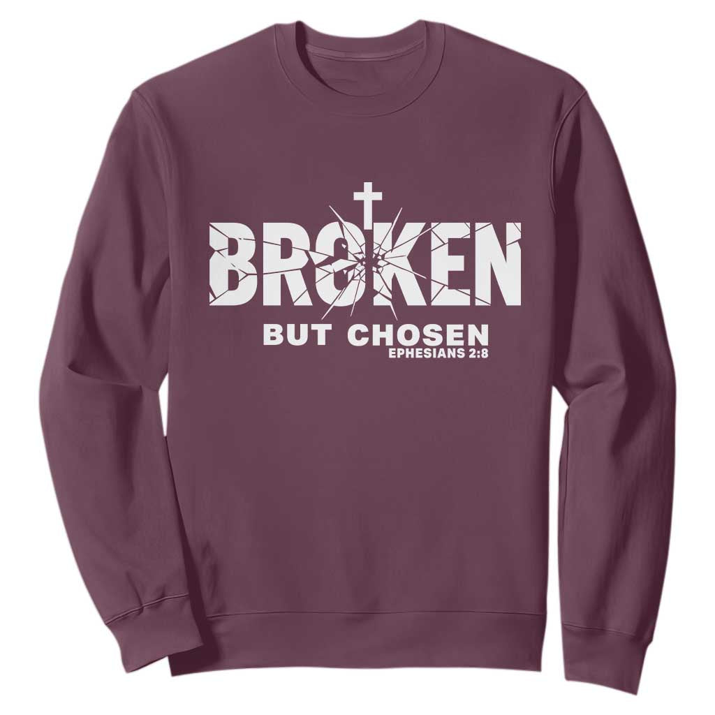 Broken But Chosen Ephesians 2:8 Bible Verse Sweatshirt Christian Faith Grace and Salvation Gift TS02 Maroon Print Your Wear