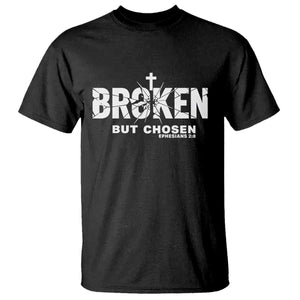 Broken But Chosen Ephesians 2:8 Bible Verse T Shirt Christian Faith Grace and Salvation Gift TS02 Black Print Your Wear