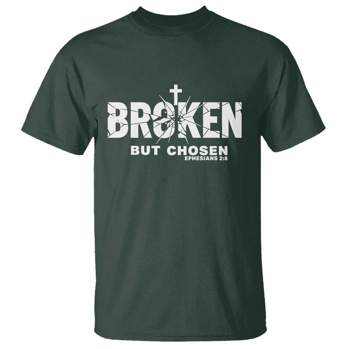 Broken But Chosen Ephesians 2:8 Bible Verse T Shirt Christian Faith Grace and Salvation Gift TS02 Dark Forest Green Print Your Wear