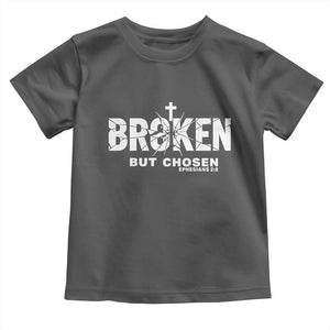 Broken But Chosen Ephesians 2:8 Bible Verse Toddler T Shirt Christian Faith Grace and Salvation Gift TS02 Dark Heather Print Your Wear