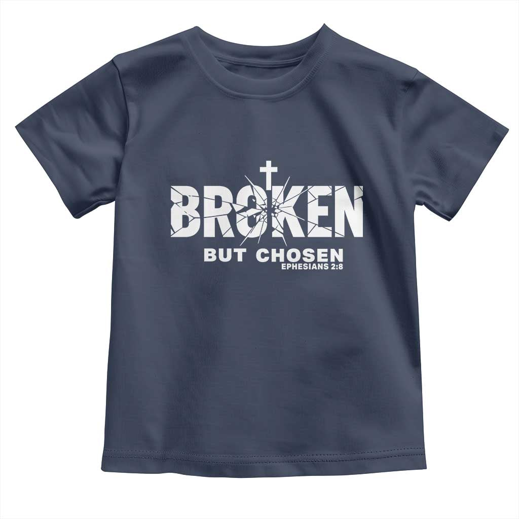 Broken But Chosen Ephesians 2:8 Bible Verse Toddler T Shirt Christian Faith Grace and Salvation Gift TS02 Navy Print Your Wear