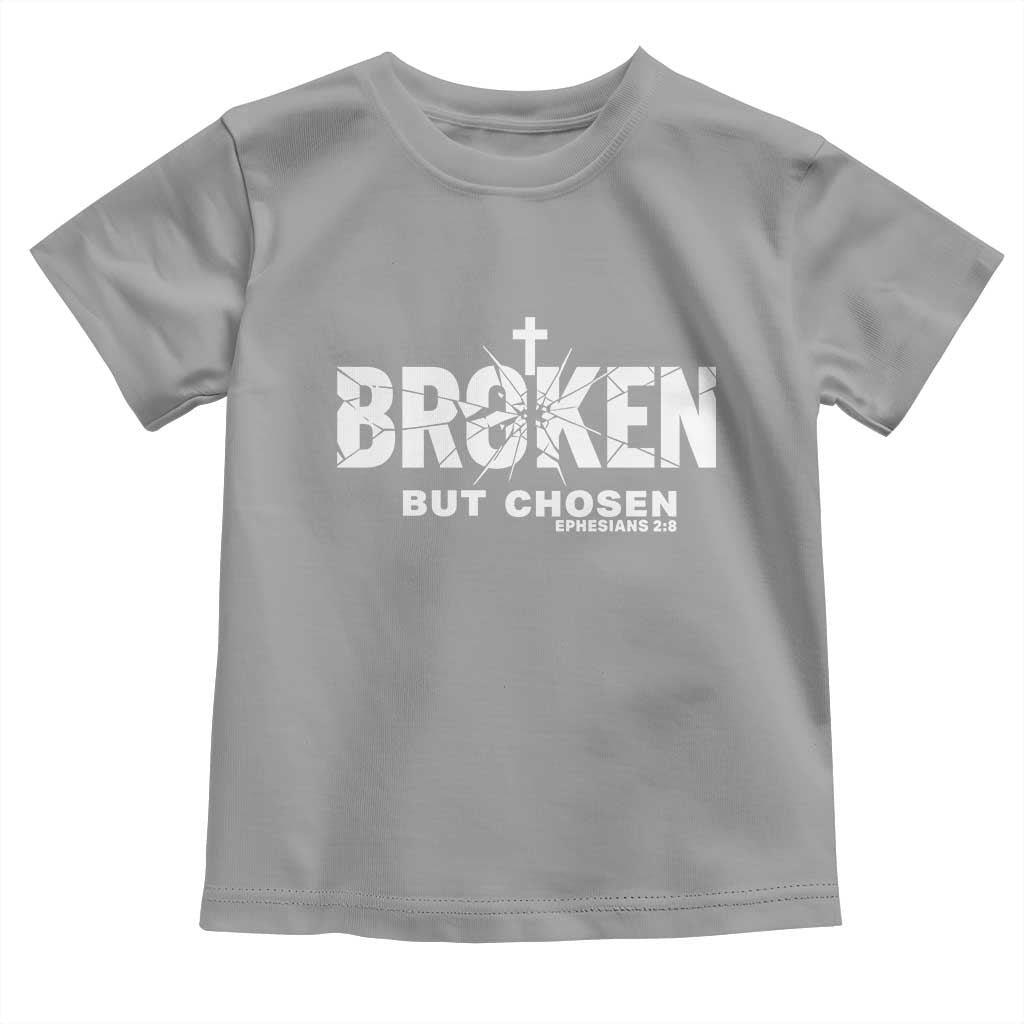 Broken But Chosen Ephesians 2:8 Bible Verse Toddler T Shirt Christian Faith Grace and Salvation Gift TS02 Sport Gray Print Your Wear