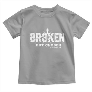 Broken But Chosen Ephesians 2:8 Bible Verse Toddler T Shirt Christian Faith Grace and Salvation Gift TS02 Sport Gray Print Your Wear