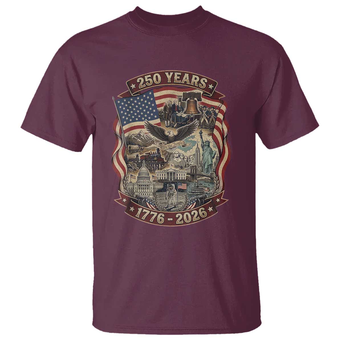 250 Years 1776 to 2026 Ultimate American Landmark Collage T Shirt Liberty Bell Eagle and US Flag Semiquincentennial Patriotic TS02 Maroon Print Your Wear