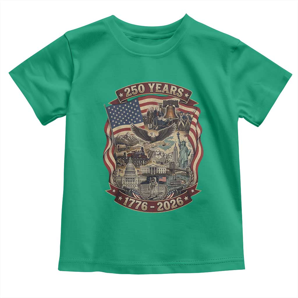 250 Years 1776 to 2026 Ultimate American Landmark Collage Toddler T Shirt Liberty Bell Eagle and US Flag Semiquincentennial Patriotic TS02 Irish Green Print Your Wear