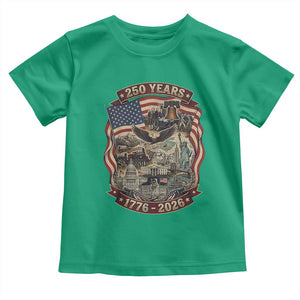 250 Years 1776 to 2026 Ultimate American Landmark Collage Toddler T Shirt Liberty Bell Eagle and US Flag Semiquincentennial Patriotic TS02 Irish Green Print Your Wear