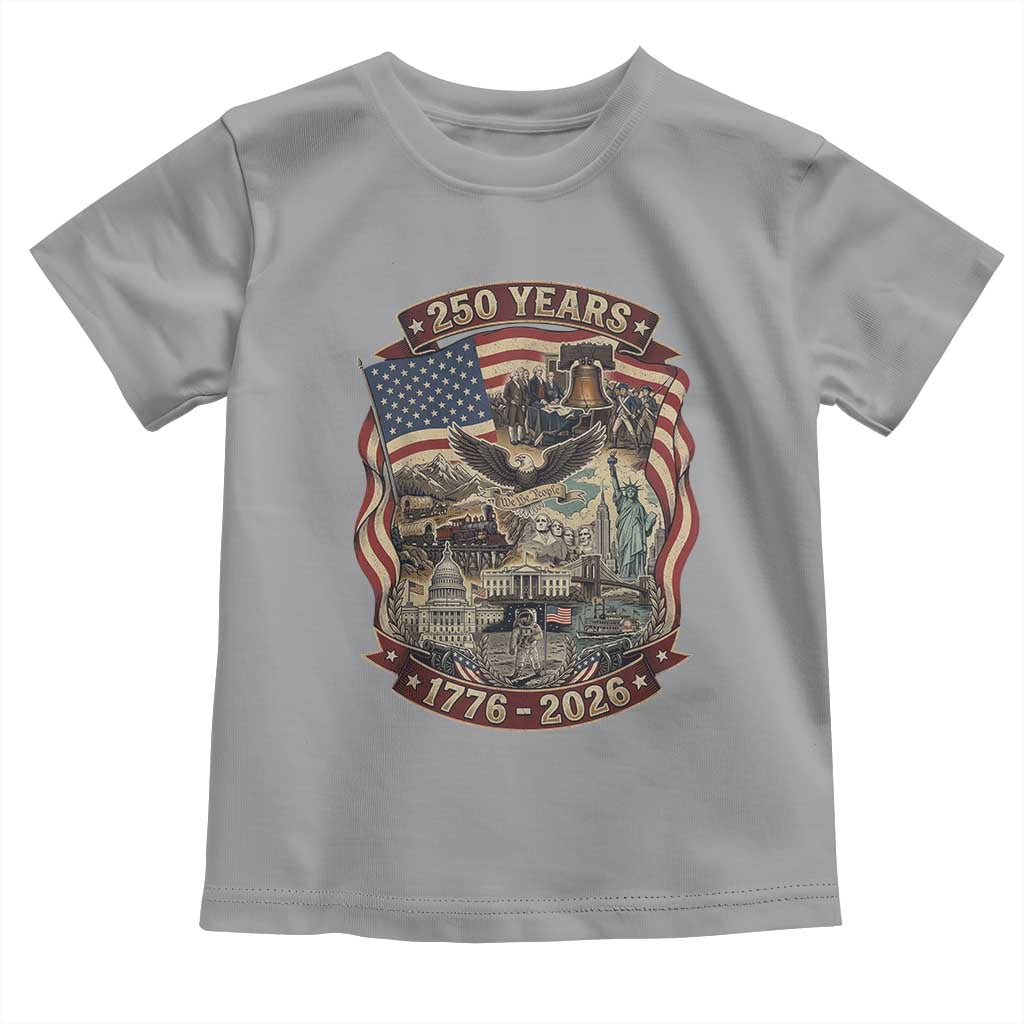 250 Years 1776 to 2026 Ultimate American Landmark Collage Toddler T Shirt Liberty Bell Eagle and US Flag Semiquincentennial Patriotic TS02 Sport Gray Print Your Wear