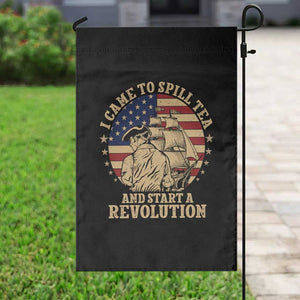 Funny Boston Tea Party Garden Flag I Came To Spill Tea And Start A Revolution Retro Graphic