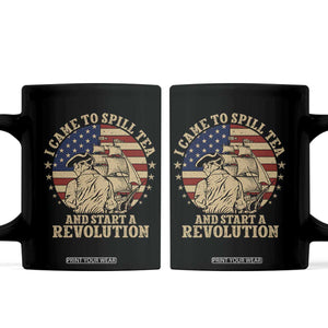 Funny Boston Tea Party Coffee Mug I Came To Spill Tea And Start A Revolution Retro Graphic