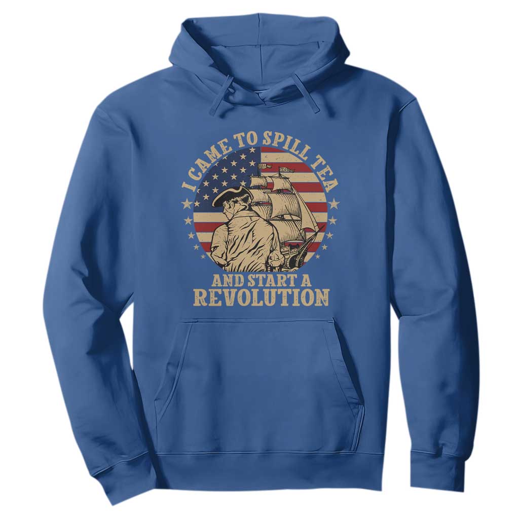 Funny Boston Tea Party Hoodie I Came To Spill Tea And Start A Revolution Retro Graphic