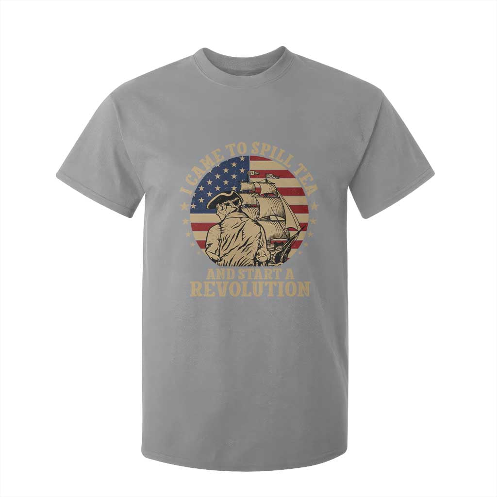 Funny Boston Tea Party T Shirt For Kid I Came To Spill Tea And Start A Revolution Retro Graphic