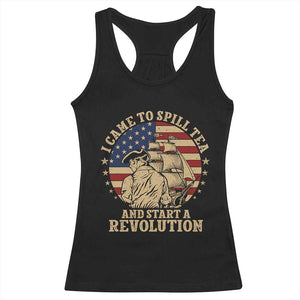 Funny Boston Tea Party Racerback Tank Top I Came To Spill Tea And Start A Revolution Retro Graphic