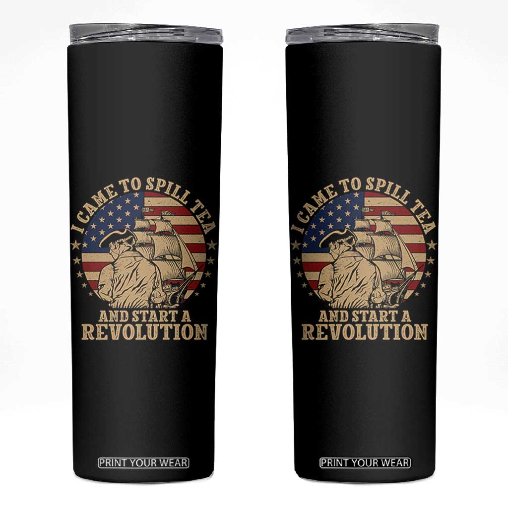 Funny Boston Tea Party Skinny Tumbler I Came To Spill Tea And Start A Revolution Retro Graphic