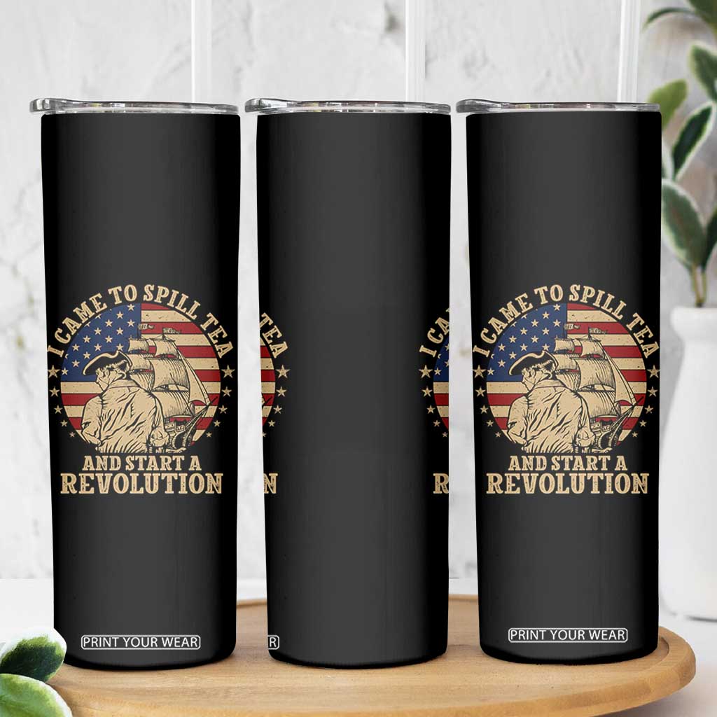 Funny Boston Tea Party Skinny Tumbler I Came To Spill Tea And Start A Revolution Retro Graphic