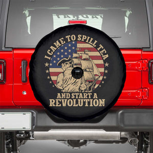 Funny Boston Tea Party Spare Tire Cover I Came To Spill Tea And Start A Revolution Retro Graphic