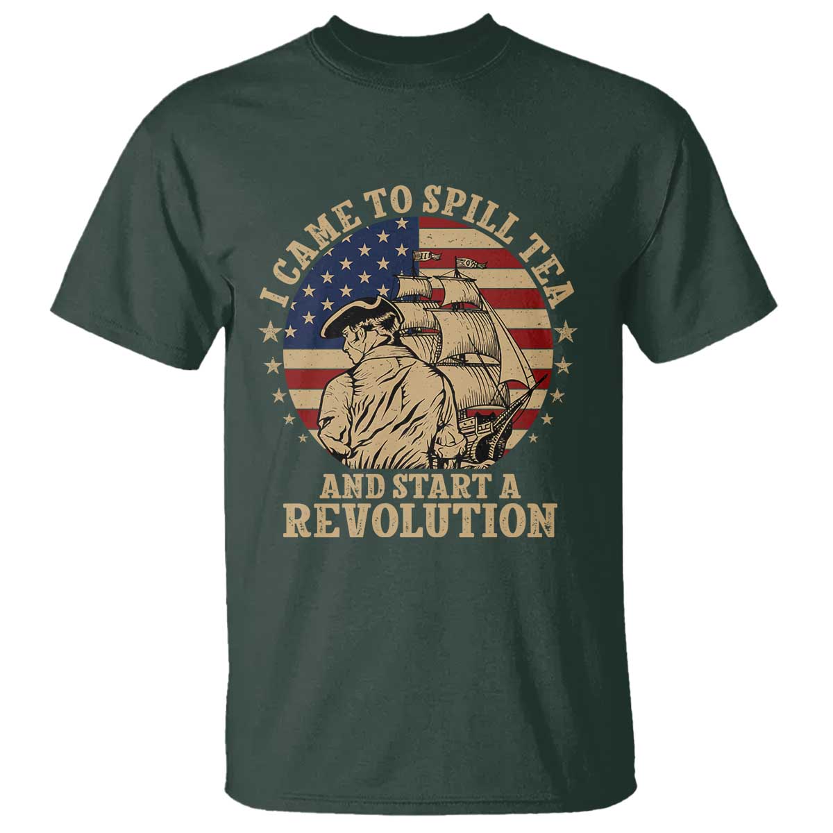 Funny Boston Tea Party T Shirt I Came To Spill Tea And Start A Revolution Retro Graphic