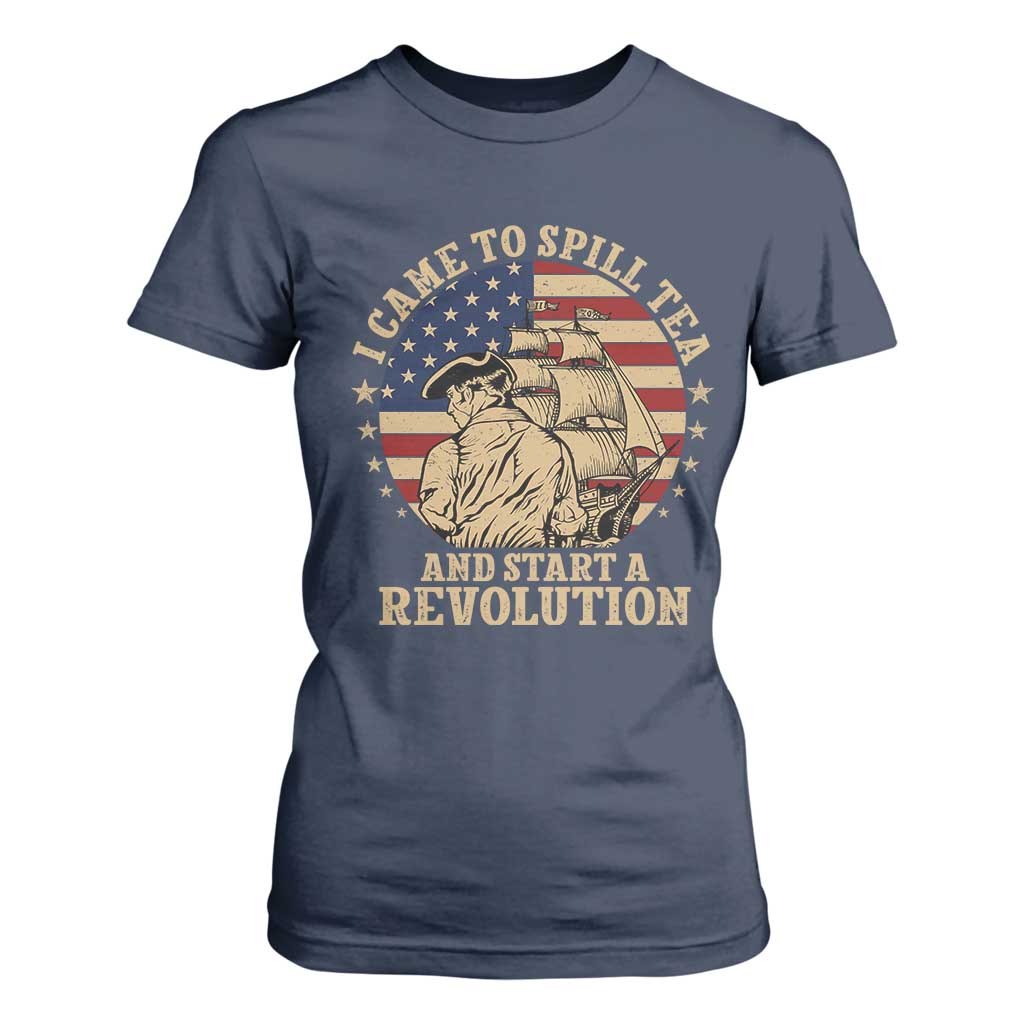 Funny Boston Tea Party T Shirt For Women I Came To Spill Tea And Start A Revolution Retro Graphic
