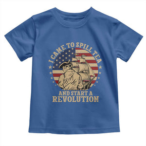 Funny Boston Tea Party Toddler T Shirt I Came To Spill Tea And Start A Revolution Retro Graphic