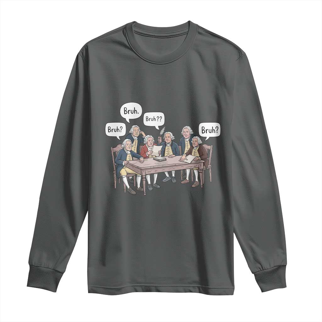 Bruh Founding Fathers Constitutional Convention Long Sleeve Shirt Funny American History Humorous Patriot