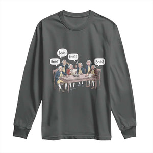 Bruh Founding Fathers Constitutional Convention Long Sleeve Shirt Funny American History Humorous Patriot