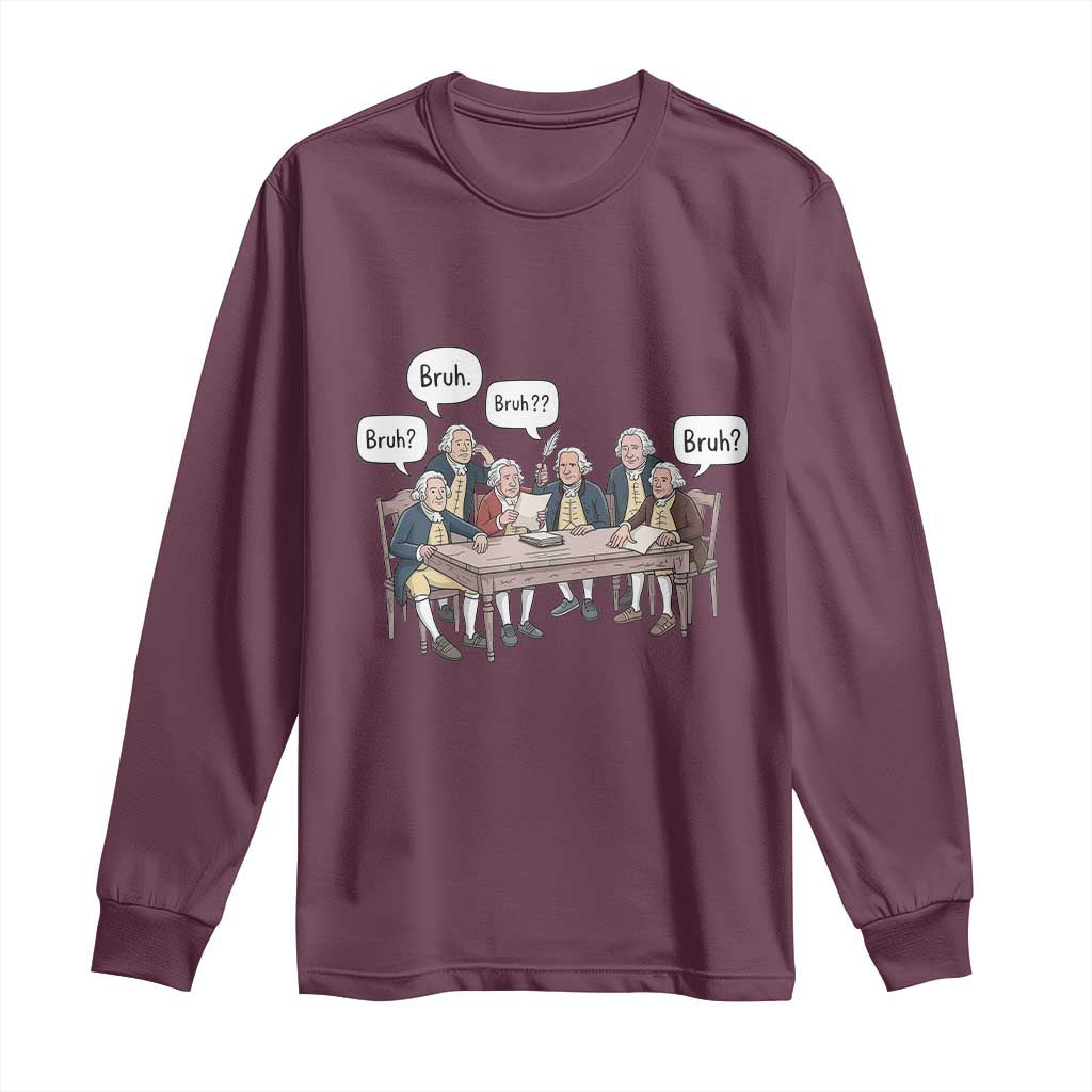 Bruh Founding Fathers Constitutional Convention Long Sleeve Shirt Funny American History Humorous Patriot