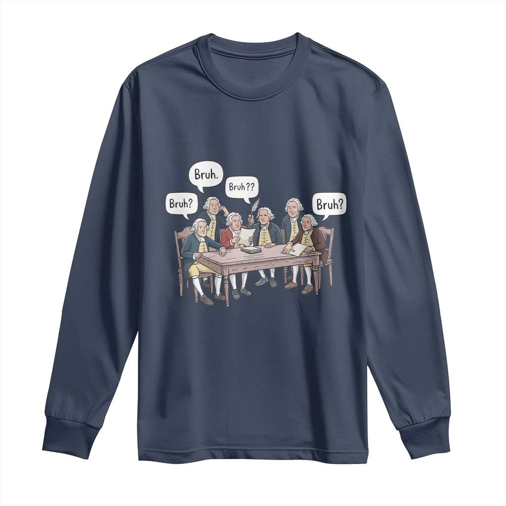 Bruh Founding Fathers Constitutional Convention Long Sleeve Shirt Funny American History Humorous Patriot