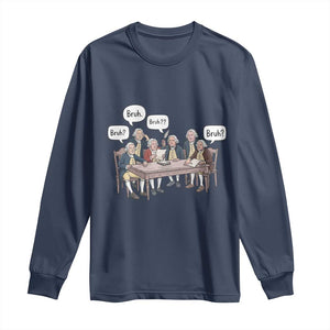 Bruh Founding Fathers Constitutional Convention Long Sleeve Shirt Funny American History Humorous Patriot