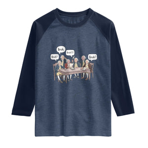 Bruh Founding Fathers Constitutional Convention Raglan Shirt Funny American History Humorous Patriot