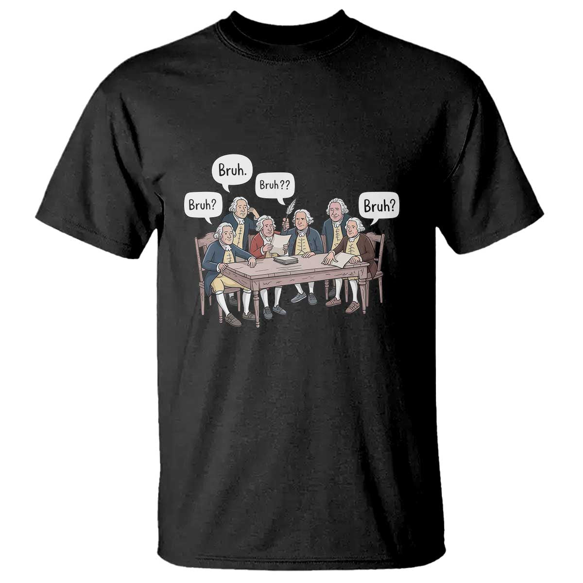 Bruh Founding Fathers Constitutional Convention T Shirt Funny American History Humorous Patriot TS02 Black Print Your Wear
