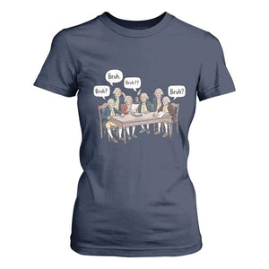 Bruh Founding Fathers Constitutional Convention T Shirt For Women Funny American History Humorous Patriot