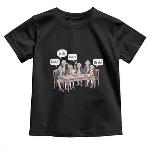 Bruh Founding Fathers Constitutional Convention Toddler T Shirt Funny American History Humorous Patriot