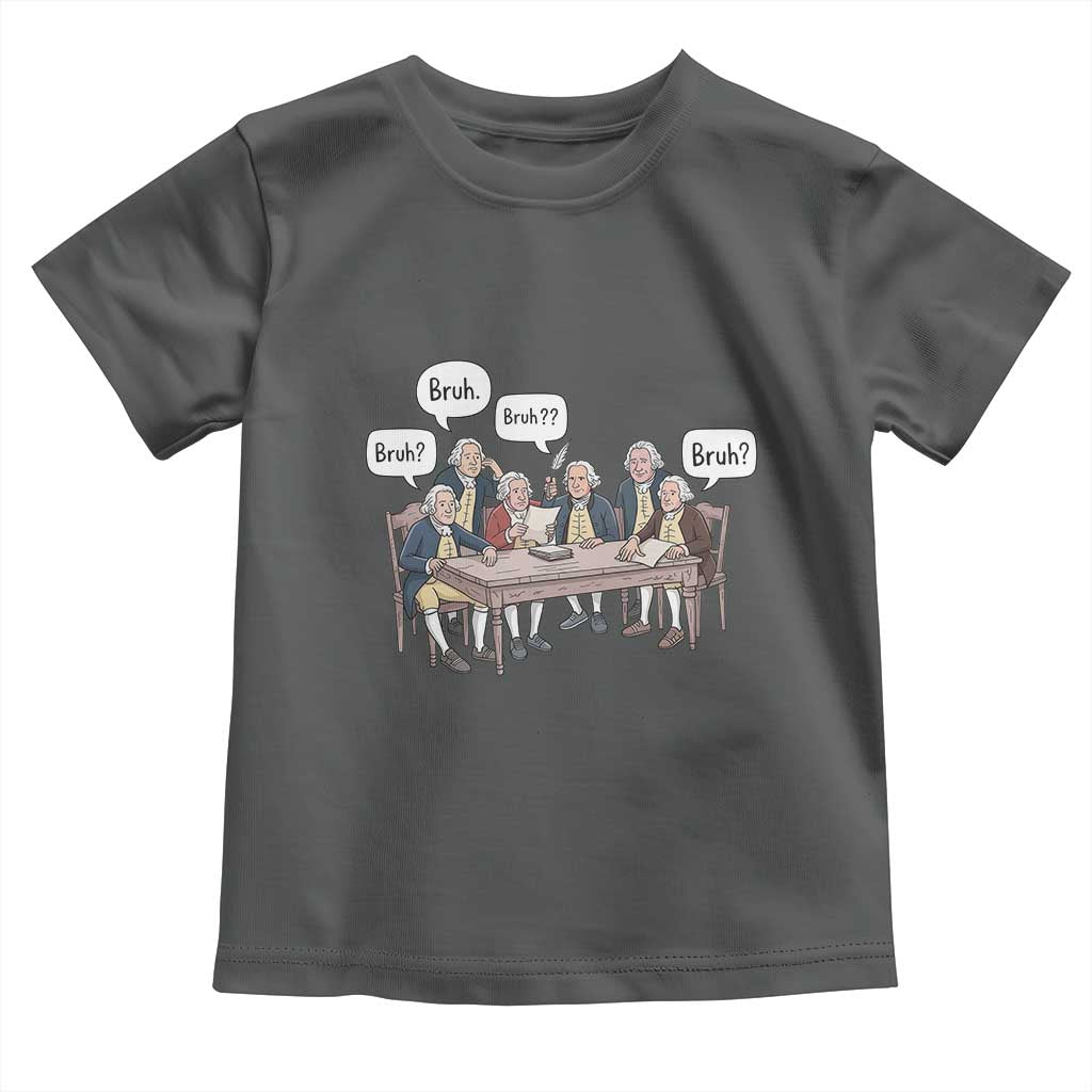 Bruh Founding Fathers Constitutional Convention Toddler T Shirt Funny American History Humorous Patriot