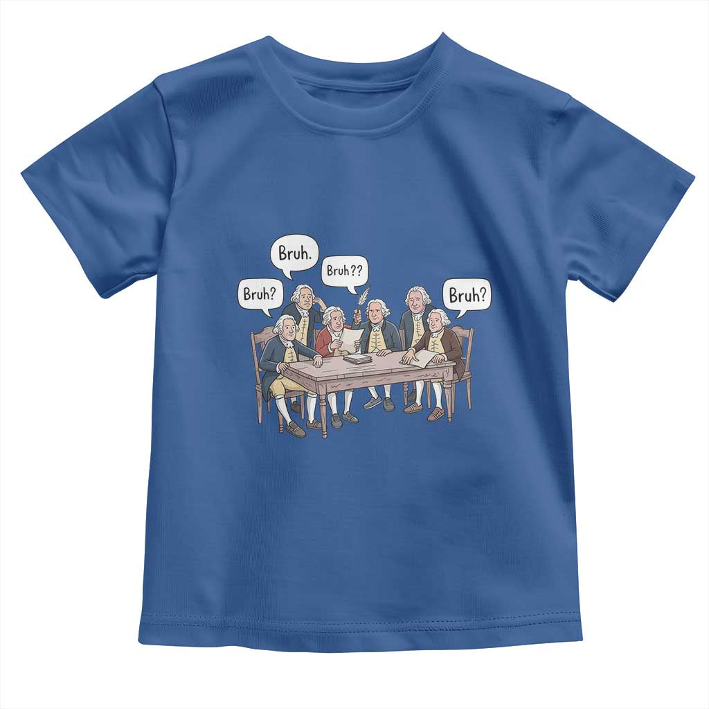 Bruh Founding Fathers Constitutional Convention Toddler T Shirt Funny American History Humorous Patriot
