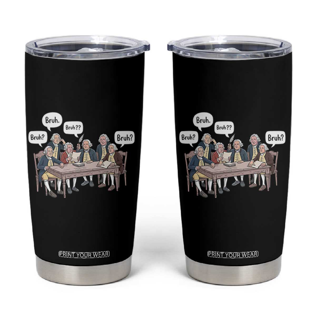 Bruh Founding Fathers Constitutional Convention Tumbler Cup Funny American History Humorous Patriot